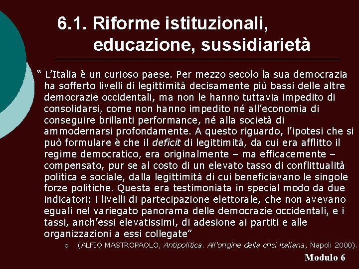 6. 1. Riforme istituzionali, educazione, sussidiarietà “ L’Italia è un curioso paese. Per mezzo