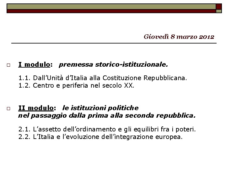 Giovedì 8 marzo 2012 o I modulo: premessa storico-istituzionale. 1. 1. Dall’Unità d’Italia alla