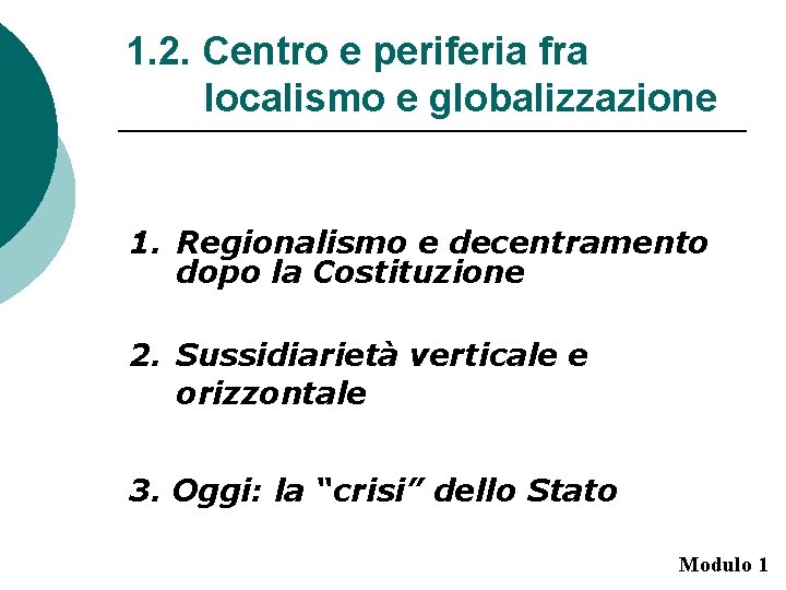 1. 2. Centro e periferia fra localismo e globalizzazione 1. Regionalismo e decentramento dopo