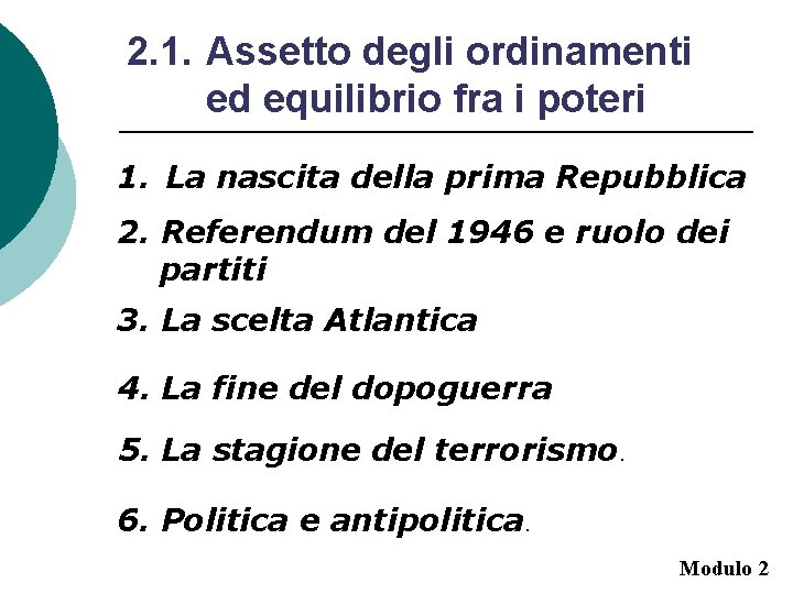 2. 1. Assetto degli ordinamenti ed equilibrio fra i poteri 1. La nascita della