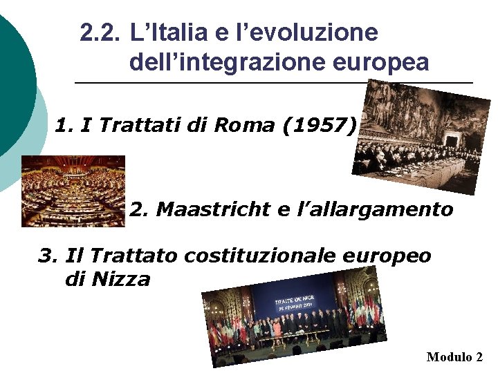 2. 2. L’Italia e l’evoluzione dell’integrazione europea 1. I Trattati di Roma (1957) 2.