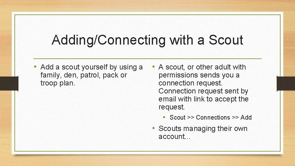 Adding/Connecting with a Scout • Add a scout yourself by using a • A