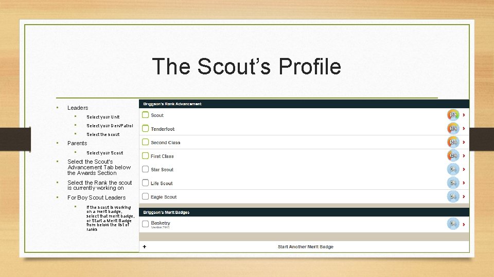 The Scout’s Profile • • Leaders • Select your Unit • Select your Den/Patrol