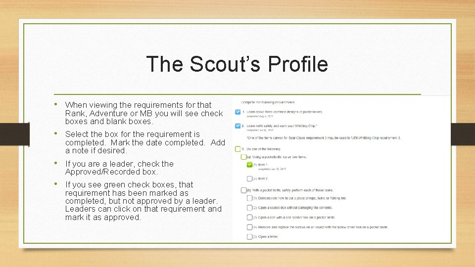 The Scout’s Profile • When viewing the requirements for that Rank, Adventure or MB