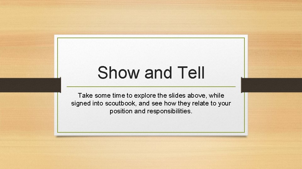 Show and Tell Take some time to explore the slides above, while signed into