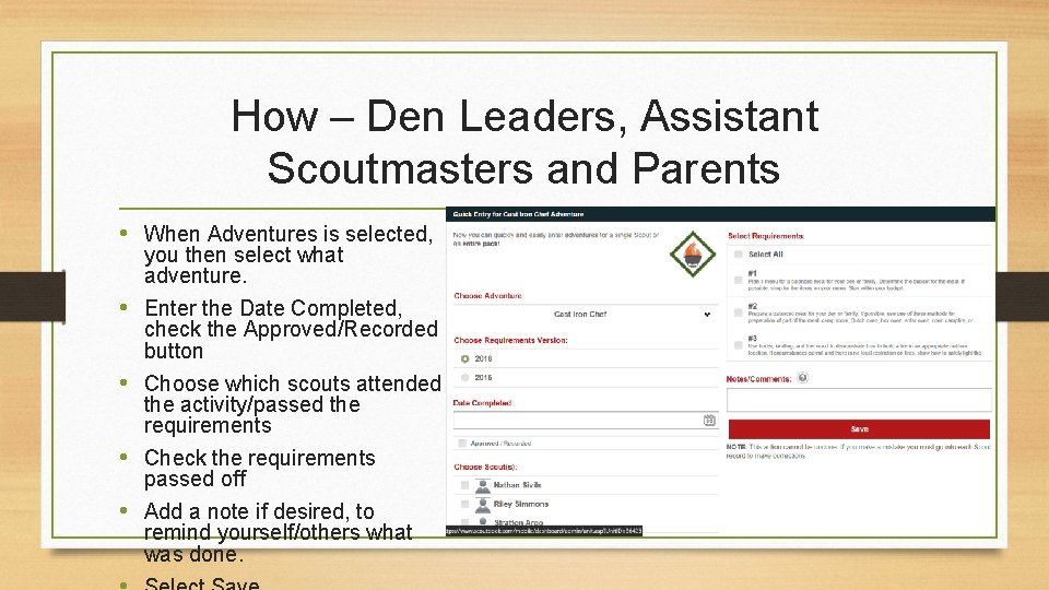 How – Den Leaders, Assistant Scoutmasters and Parents • When Adventures is selected, you
