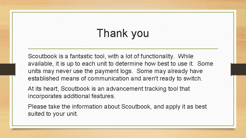 Thank you Scoutbook is a fantastic tool, with a lot of functionality. While available,