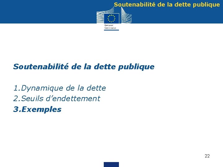 Soutenabilité de la dette publique 1. Dynamique de la dette 2. Seuils d’endettement 3.