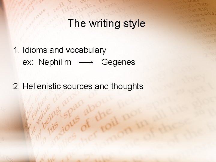 The writing style 1. Idioms and vocabulary ex: Nephilim Gegenes 2. Hellenistic sources and