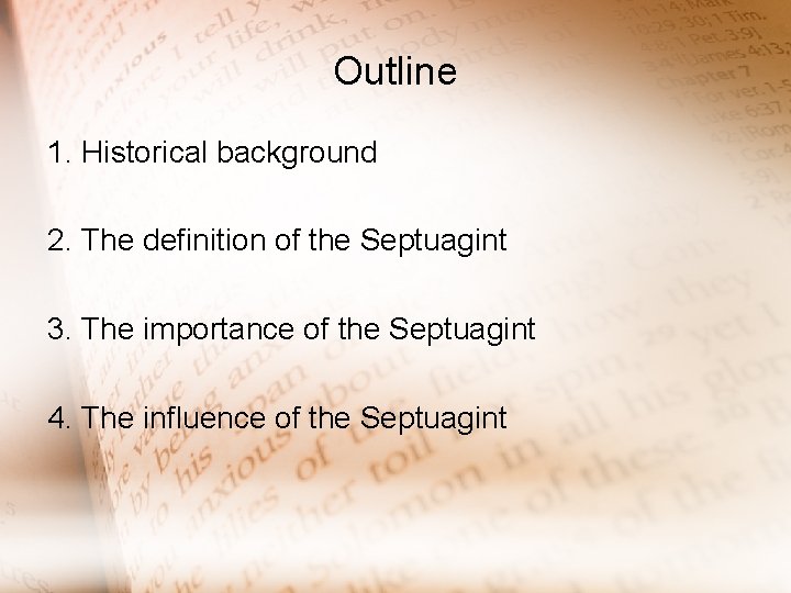 Outline 1. Historical background 2. The definition of the Septuagint 3. The importance of