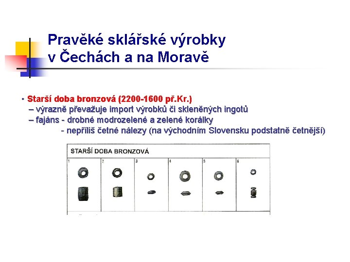 Pravěké sklářské výrobky v Čechách a na Moravě • Starší doba bronzová (2200 -1600