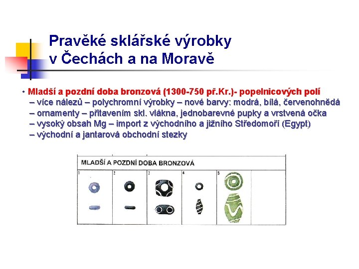 Pravěké sklářské výrobky v Čechách a na Moravě • Mladší a pozdní doba bronzová