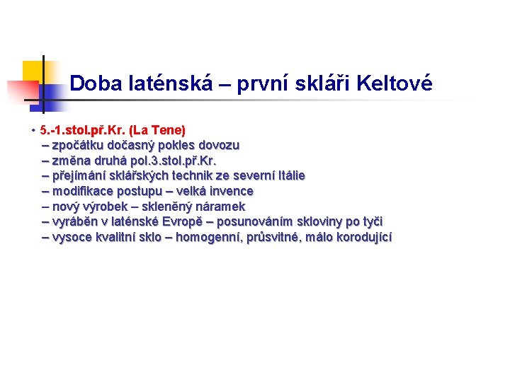 Doba laténská – první skláři Keltové • 5. -1. stol. př. Kr. (La Tene)