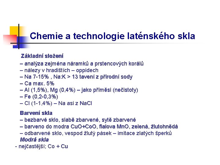 Chemie a technologie laténského skla Základní složení – analýza zejména náramků a prstencových korálů