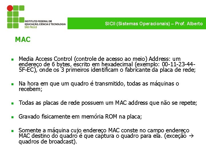 SICII (Sistemas Operacionais) – Prof. Alberto MAC n Media Access Control (controle de acesso