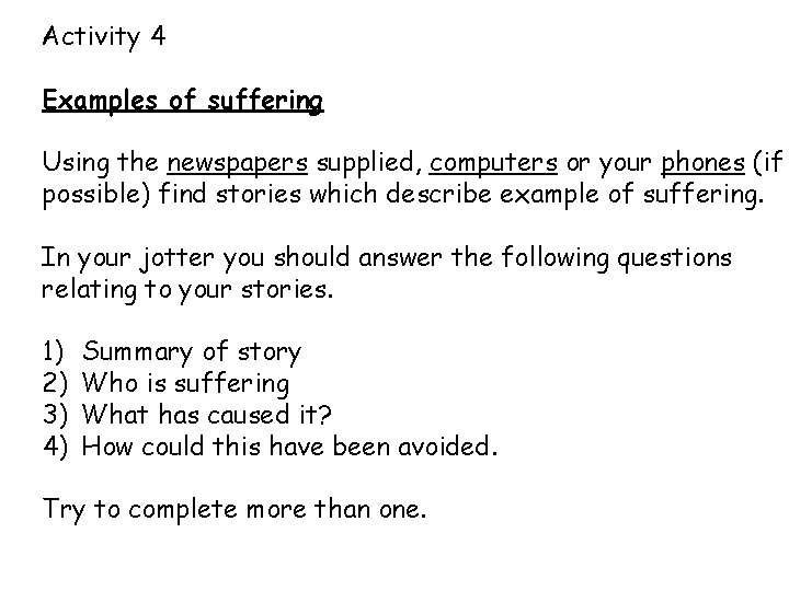 Activity 4 Examples of suffering Using the newspapers supplied, computers or your phones (if