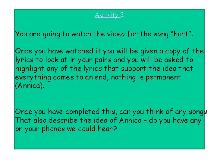 Activity 2 You are going to watch the video for the song “hurt”. Once