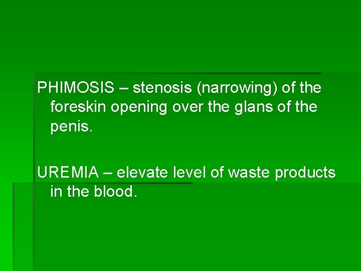 PHIMOSIS – stenosis (narrowing) of the foreskin opening over the glans of the penis.