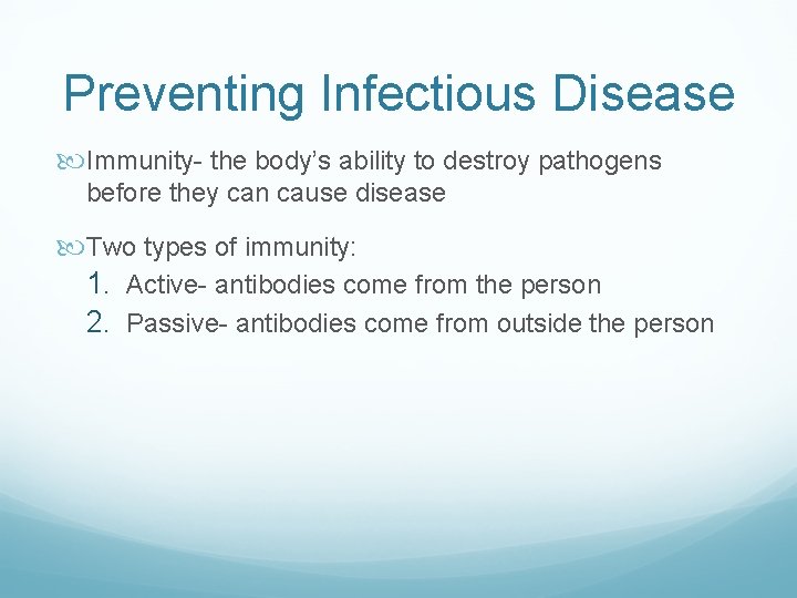 Preventing Infectious Disease Immunity- the body’s ability to destroy pathogens before they can cause