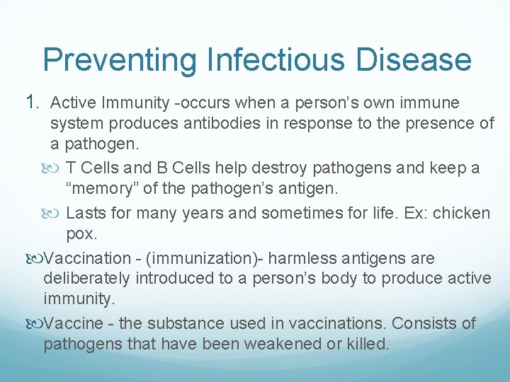 Preventing Infectious Disease 1. Active Immunity -occurs when a person’s own immune system produces