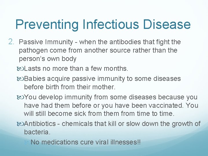 Preventing Infectious Disease 2. Passive Immunity - when the antibodies that fight the pathogen