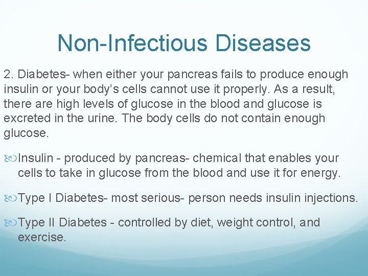 Non-Infectious Diseases 2. Diabetes- when either your pancreas fails to produce enough insulin or