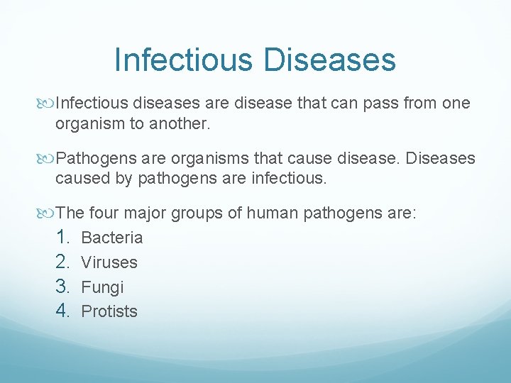 Infectious Diseases Infectious diseases are disease that can pass from one organism to another.