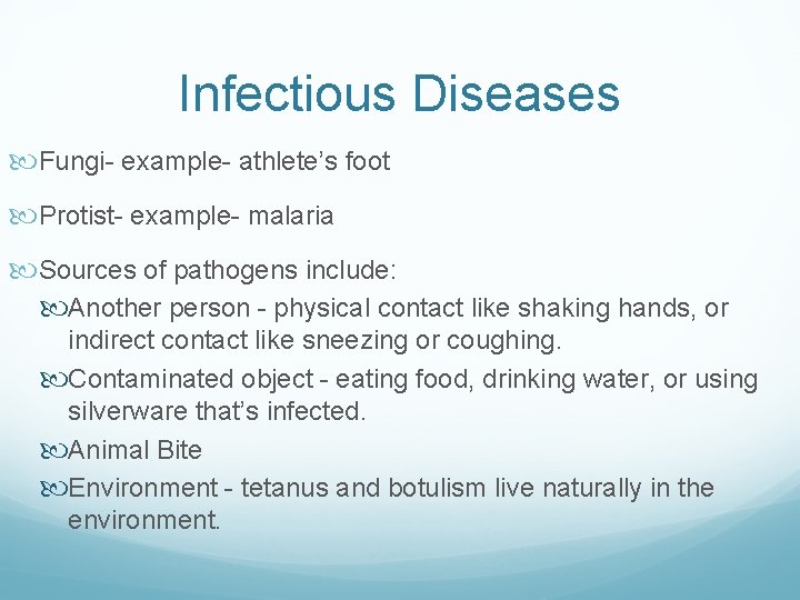 Infectious Diseases Fungi- example- athlete’s foot Protist- example- malaria Sources of pathogens include: Another