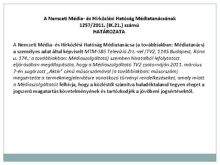  A Nemzeti Média- és Hírközlési Hatóság Médiatanácsának 1257/2011. (IX. 21. ) számú HATÁROZATA