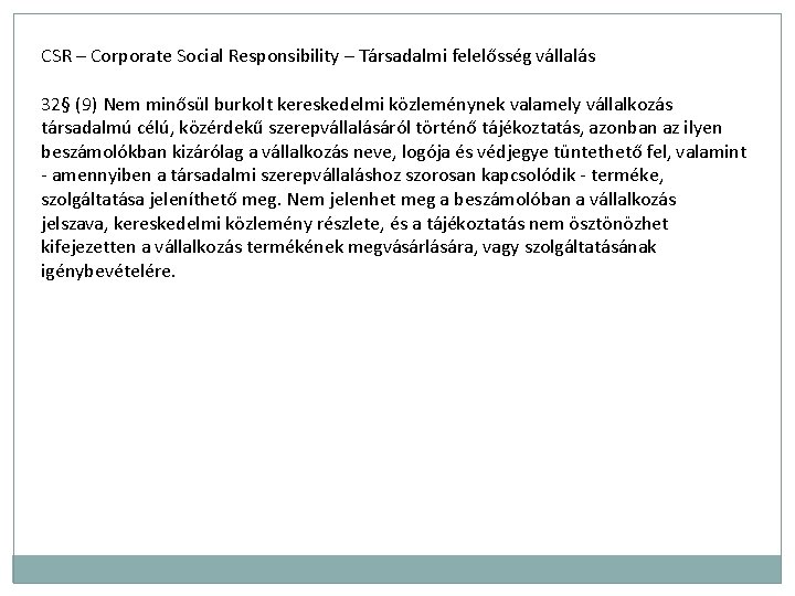 CSR – Corporate Social Responsibility – Társadalmi felelősség vállalás 32§ (9) Nem minősül burkolt