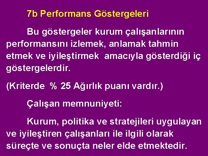 7 b Performans Göstergeleri Bu göstergeler kurum çalışanlarının performansını izlemek, anlamak tahmin etmek ve