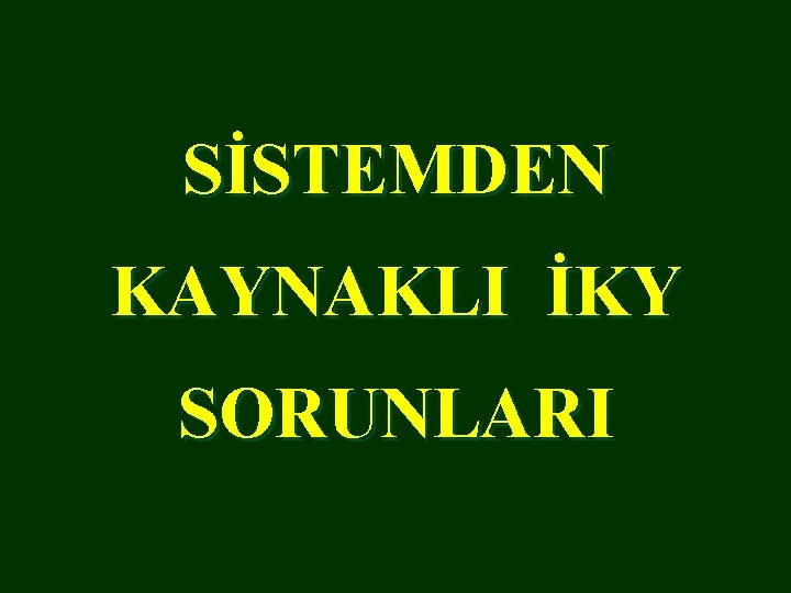 SİSTEMDEN KAYNAKLI İKY SORUNLARI 