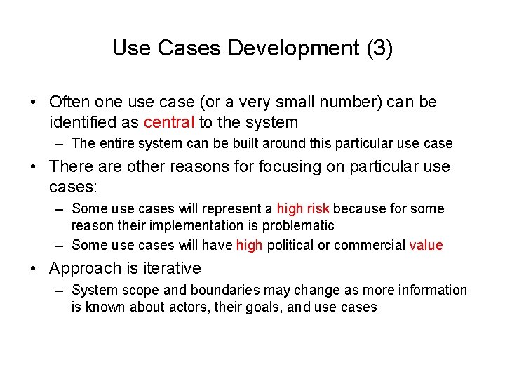 Use Cases Development (3) • Often one use case (or a very small number)