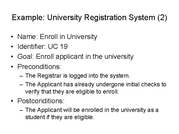 Example: University Registration System (2) • • Name: Enroll in University Identifier: UC 19