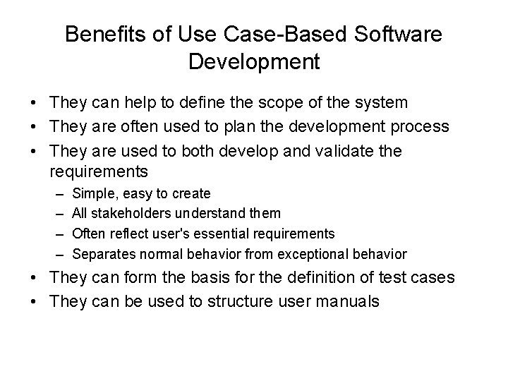 Benefits of Use Case-Based Software Development • They can help to define the scope