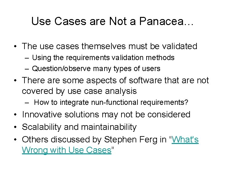 Use Cases are Not a Panacea… • The use cases themselves must be validated