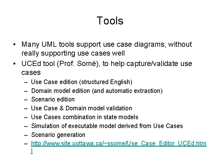 Tools • Many UML tools support use case diagrams, without really supporting use cases