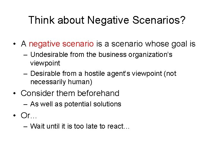 Think about Negative Scenarios? • A negative scenario is a scenario whose goal is