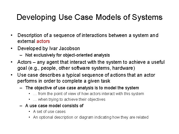 Developing Use Case Models of Systems • Description of a sequence of interactions between