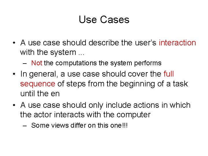 Use Cases • A use case should describe the user’s interaction with the system.