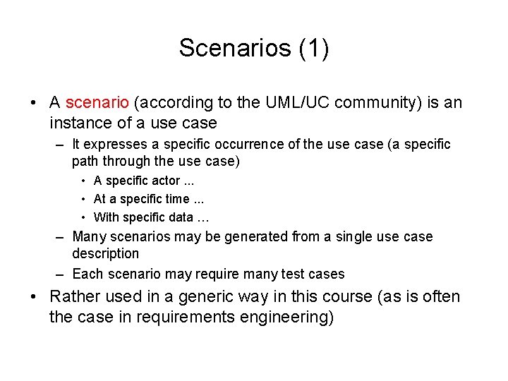 Scenarios (1) • A scenario (according to the UML/UC community) is an instance of