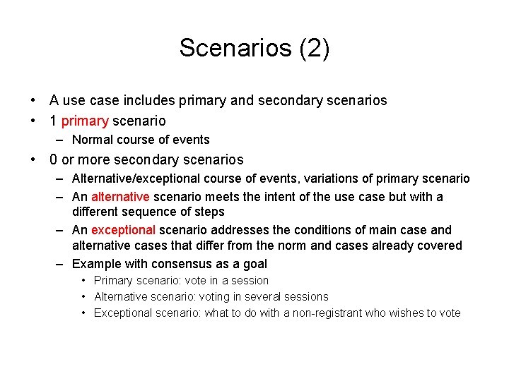 Scenarios (2) • A use case includes primary and secondary scenarios • 1 primary