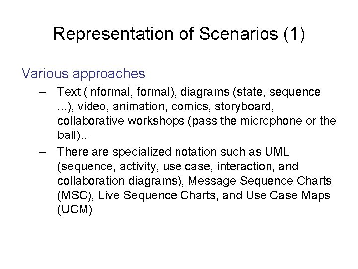 Representation of Scenarios (1) Various approaches – Text (informal, formal), diagrams (state, sequence .