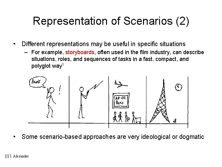 Representation of Scenarios (2) • Different representations may be useful in specific situations –