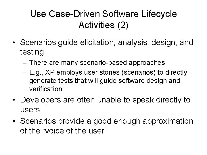 Use Case-Driven Software Lifecycle Activities (2) • Scenarios guide elicitation, analysis, design, and testing