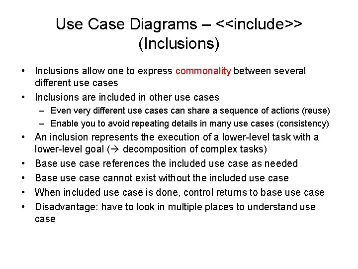 Use Case Diagrams – <<include>> (Inclusions) • Inclusions allow one to express commonality between