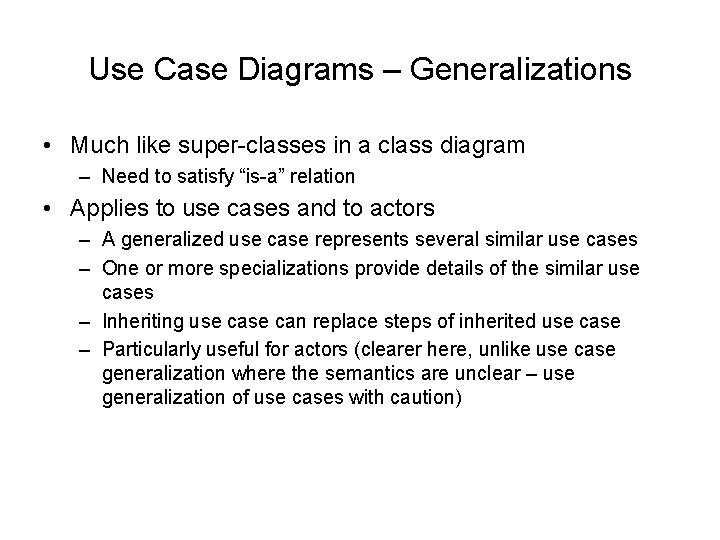 Use Case Diagrams – Generalizations • Much like super-classes in a class diagram –