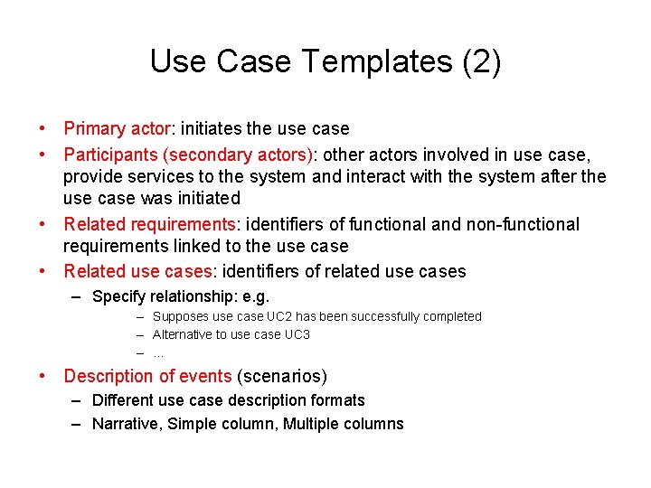Use Case Templates (2) • Primary actor: initiates the use case • Participants (secondary