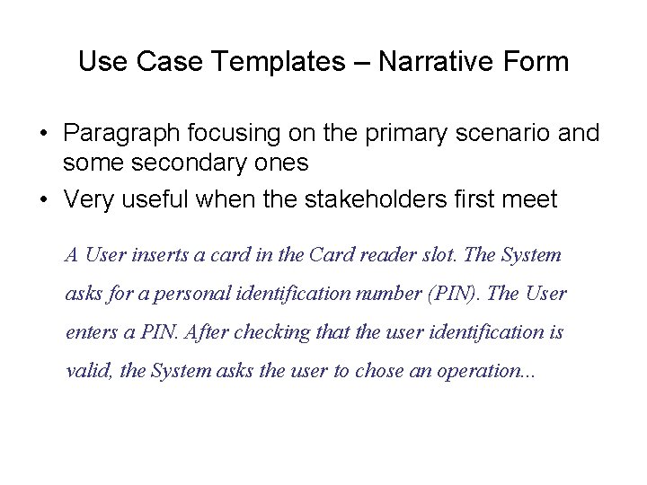 Use Case Templates – Narrative Form • Paragraph focusing on the primary scenario and