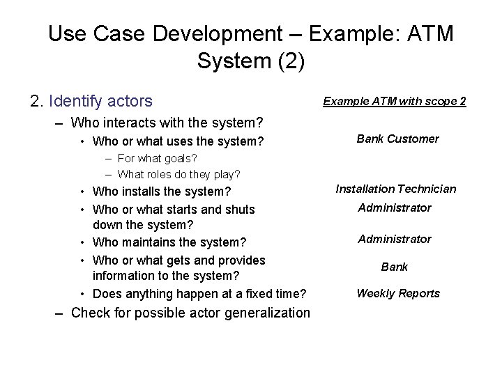 Use Case Development – Example: ATM System (2) 2. Identify actors Example ATM with